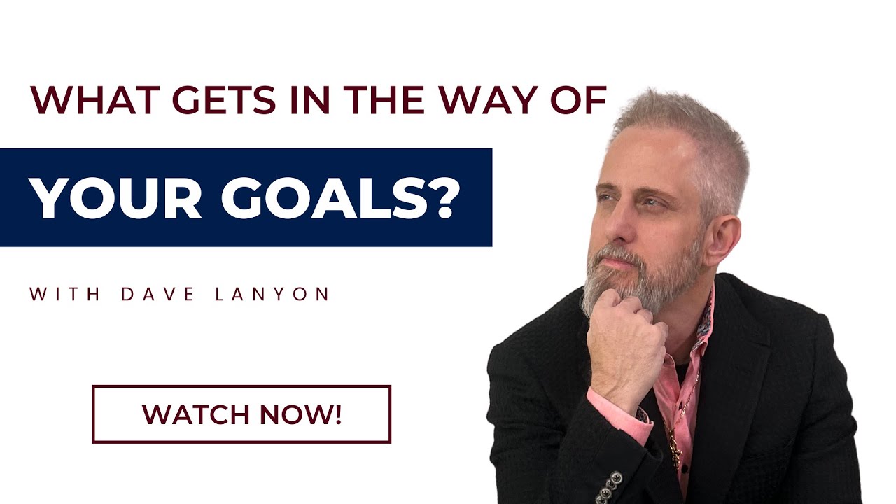 Achieving Your Goals with Dave Lanyon