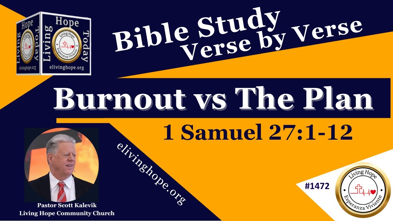 Burnout vs The Plan!   1 Samuel 27:1-12  -  Living Hope Today