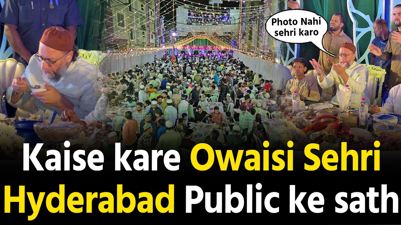 kaise kare Asaduddin Owaisi Hyderabad public ke sath sehri dekho