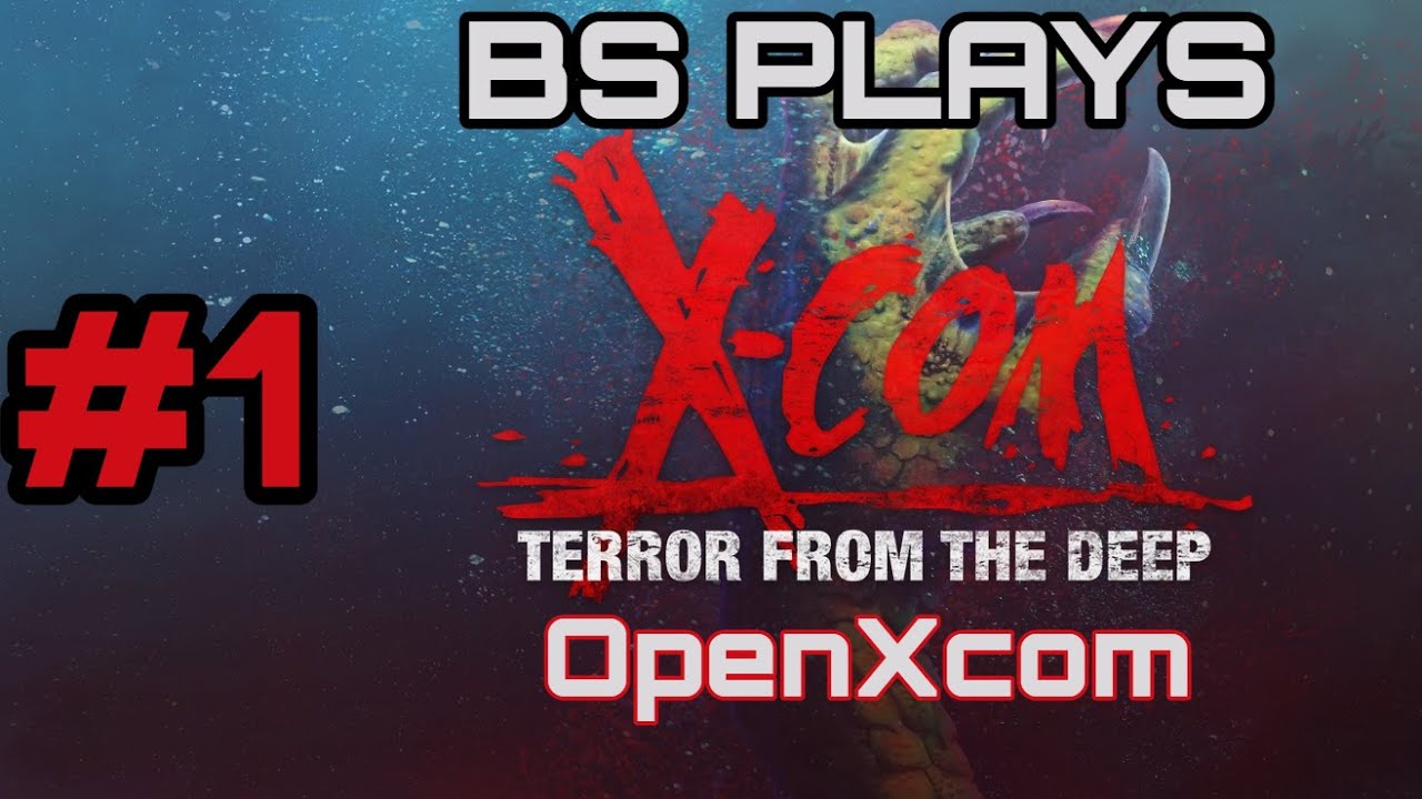 ★X-COM: Terror from the Deep - OpenXcom - Part 1★