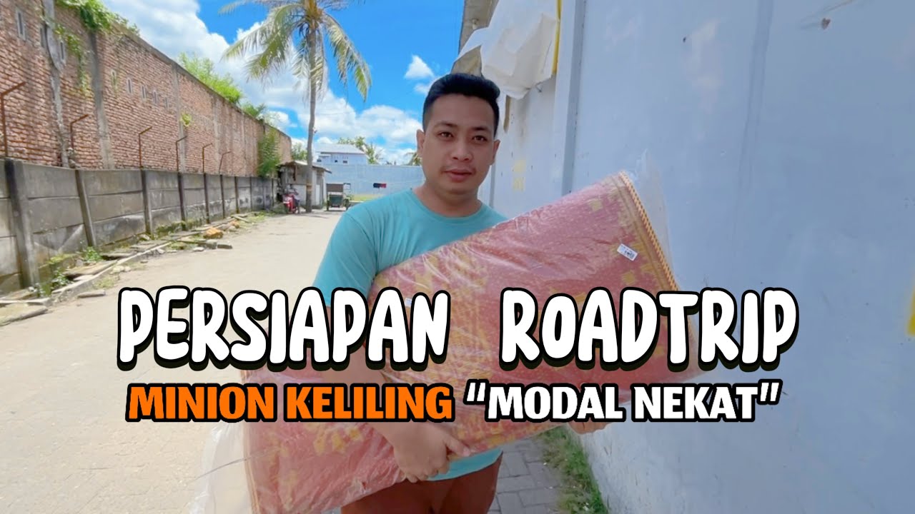 MENCARI PERLENGKAPAN UNTUK PERSIAPAN ROADTRIP MINION KELILING “MODAL NEKAT”