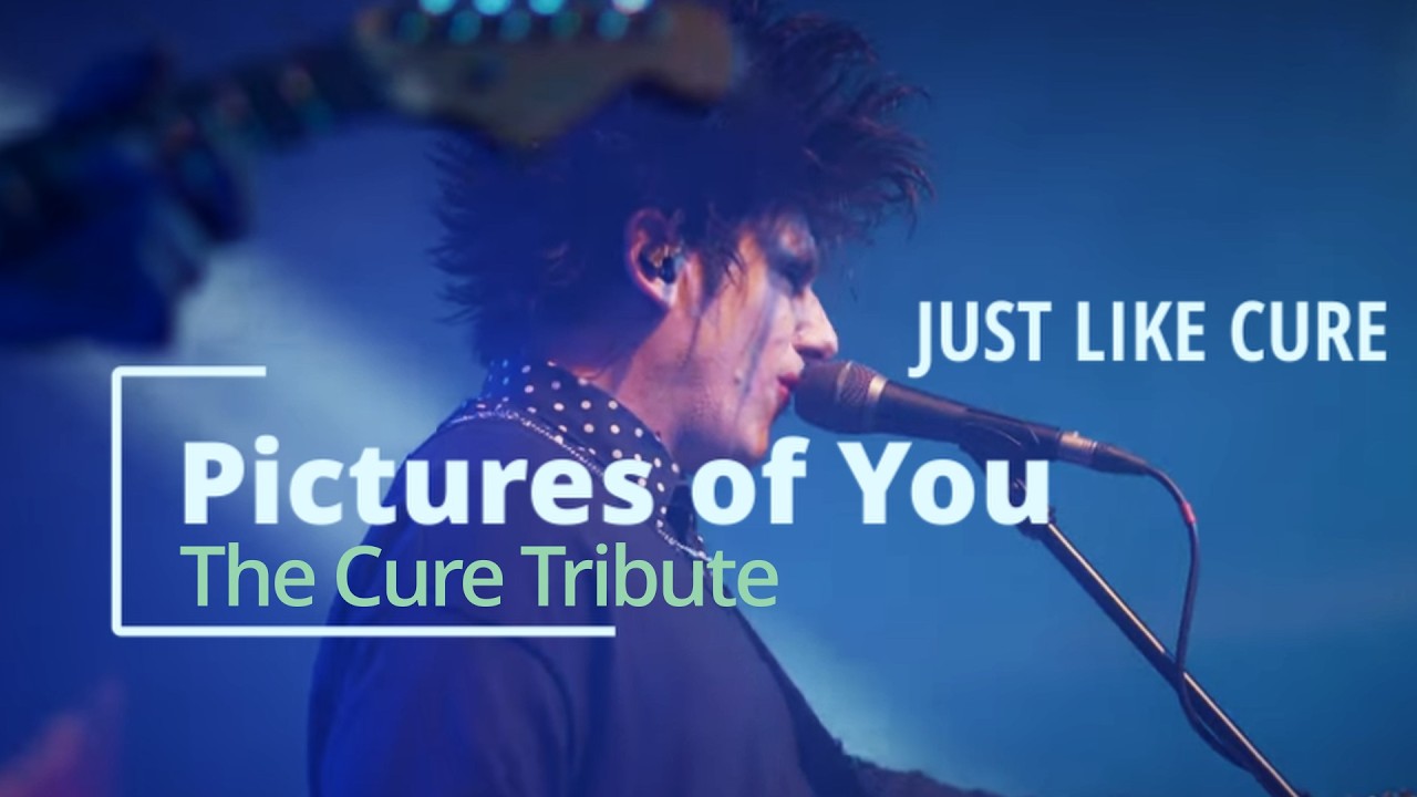 Just Like Cure (The Cure tribute) - Pictures Of You