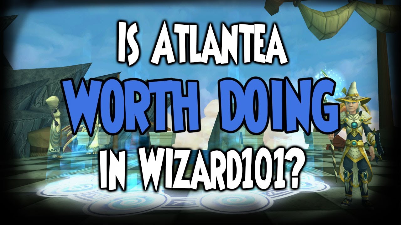Is Atlantea Worth Doing In Wizard101?