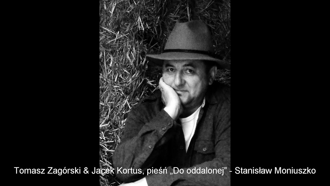 Tomasz Zagórski & Jacek Kortus, pieśń „Do oddalonej” – Stanisław Moniuszko