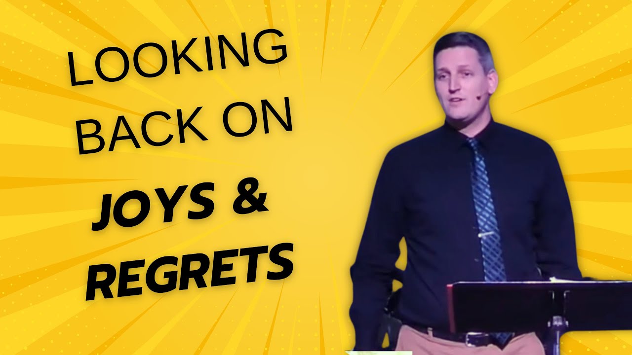 Looking Back at Joys & Regrets  |  12-28-25  |  Pastor Robby Strock