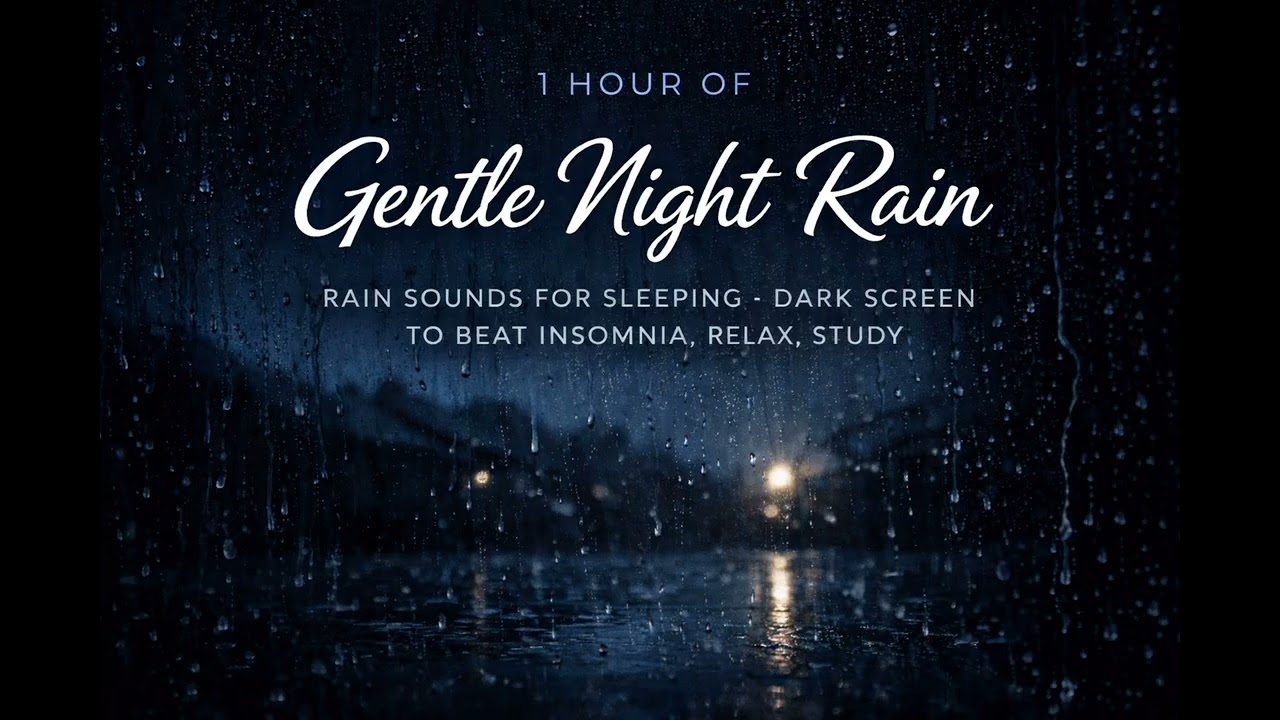 1 Hours of Gentle Night Rain, Rain Sounds for Sleeping - Dark Screen to Beat insomnia, Relax, Study
