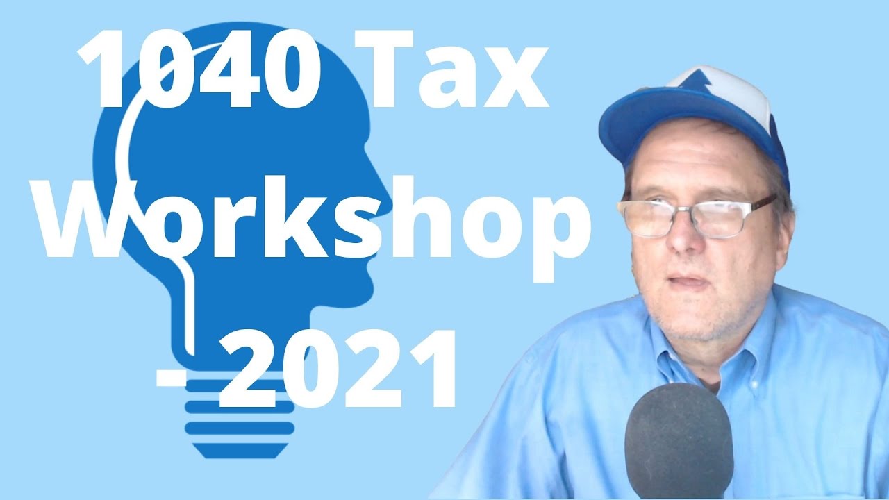 1040 Tax Workshop for 2021 at Cpethink.com