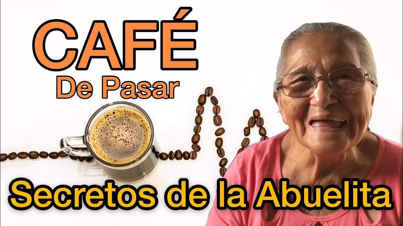 CAFÉ de PASAR - Como Preparar la ESENCIA - Secretos de la Abuelita