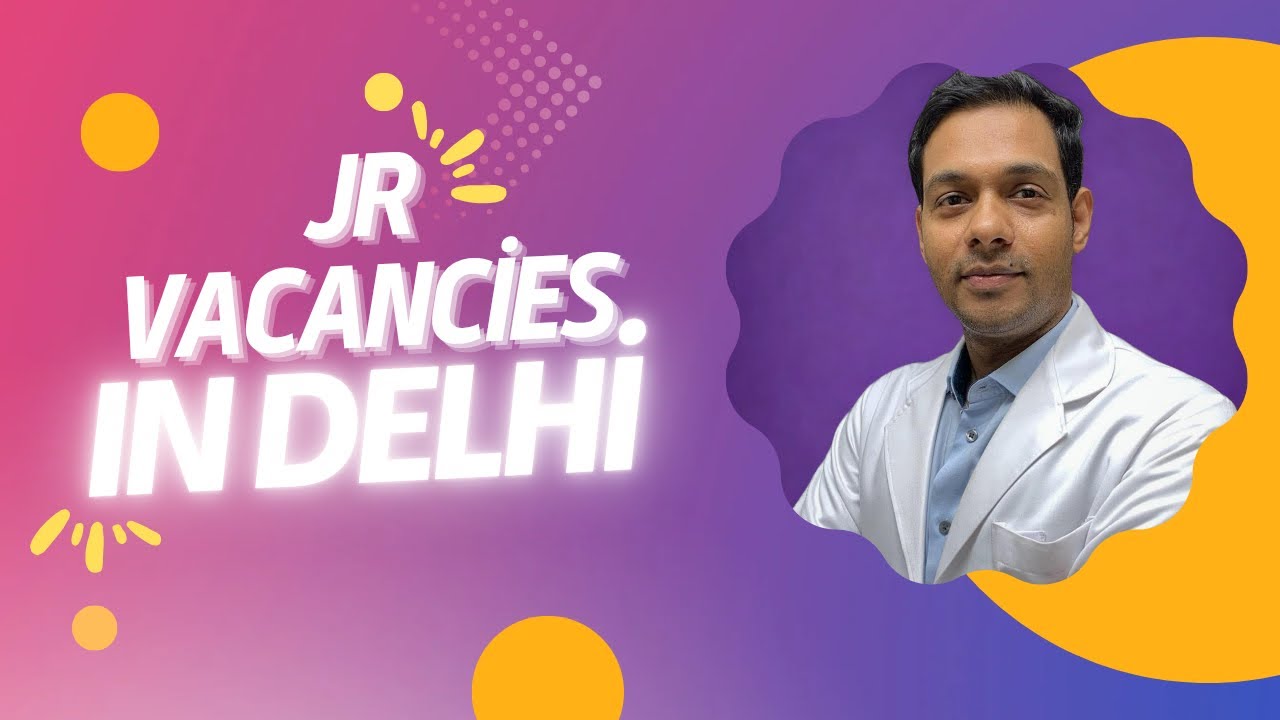 MBBS JR Vacancies In Delhi