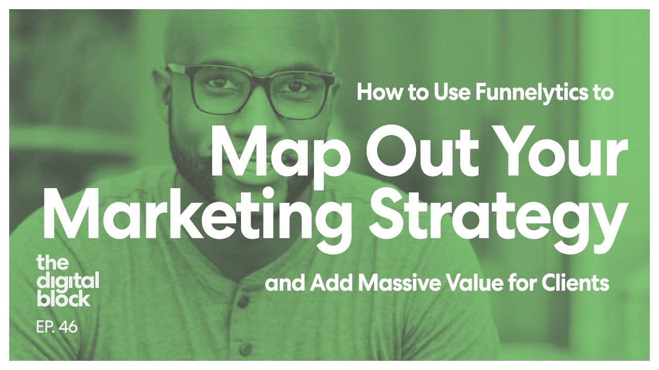How to Use Funnelytics to Map Out Your Strategy and Add MASSIVE Value to Clients
