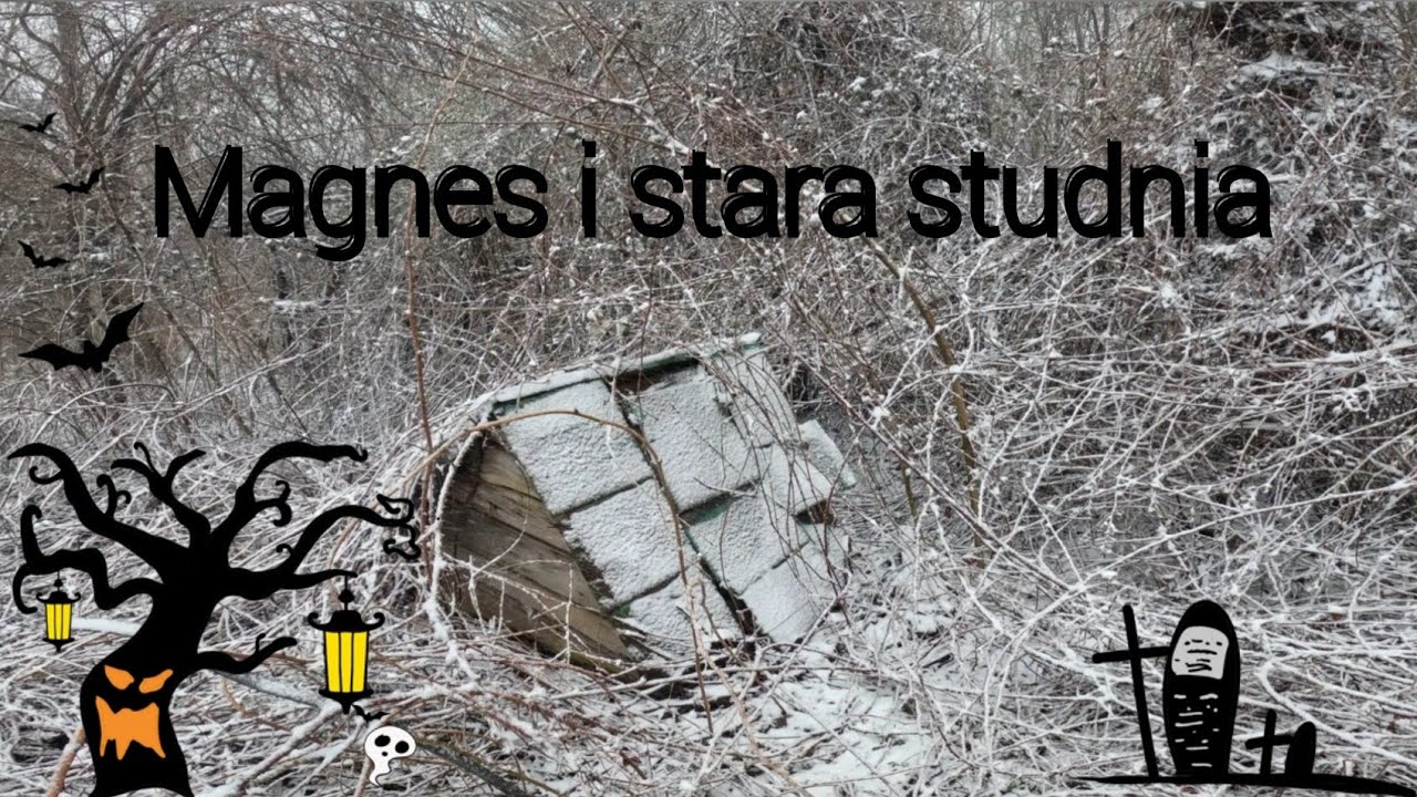 Wyprawa Magnes i stara Studnia