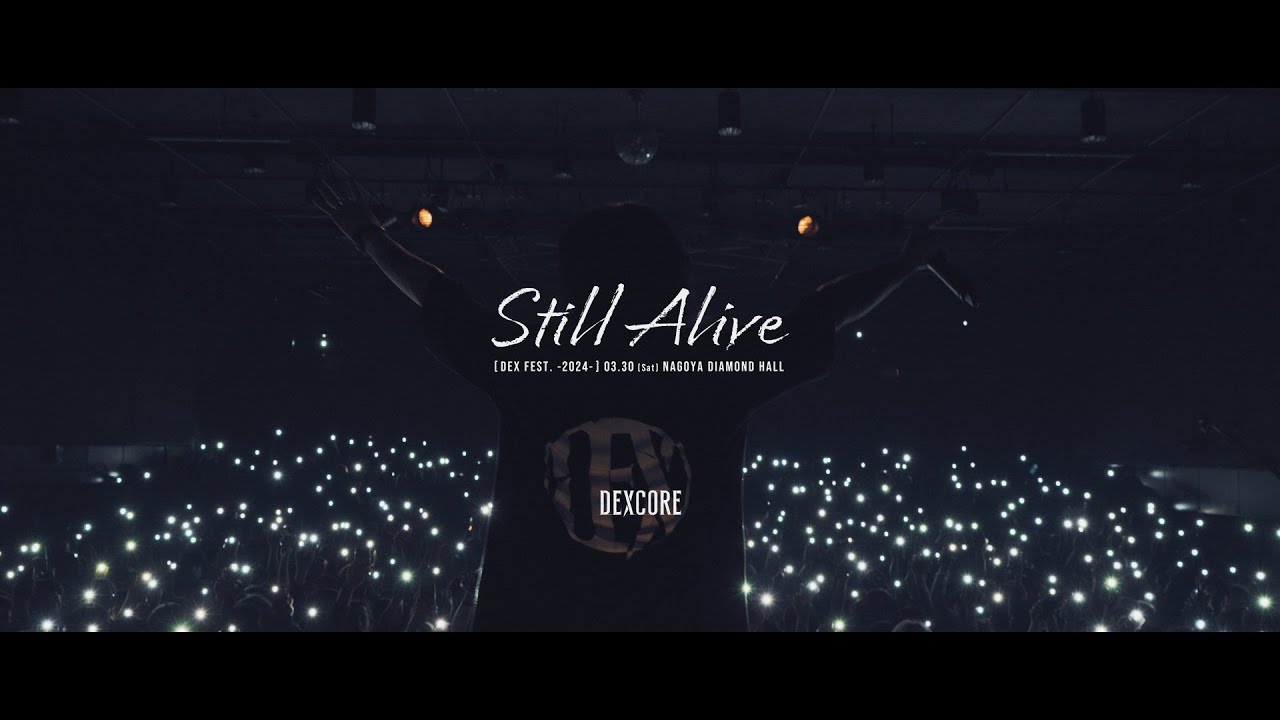 DEXCORE Official Live Video「Still Alive」Nagoya DIAMOND HALL