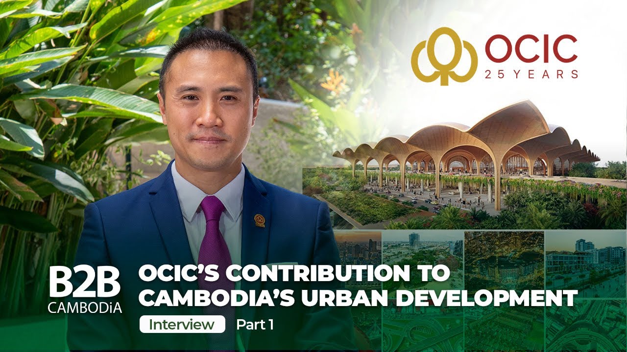 Contributing to Cambodia’s Urban Development - The OCIC Story - Pt . 1