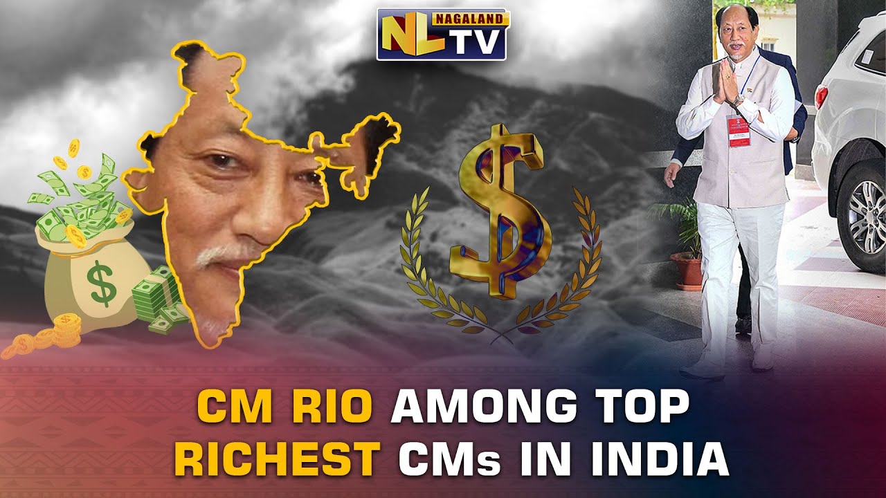 NEIPHIU RIO AMONG WEALTHIEST CHIEF MINISTERS OF THE COUNTRY