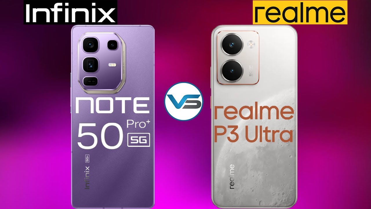 Infinix Note 50 Pro Plus 5G VS Realme P3 Ultra 5G