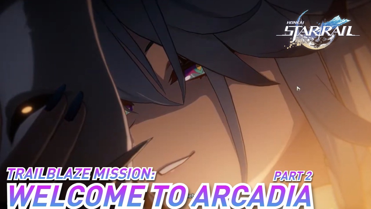 [EN/MY] Honkai StarRail v4.0 Trailblaze Mission-Welcome to Arcadia (2/2)
