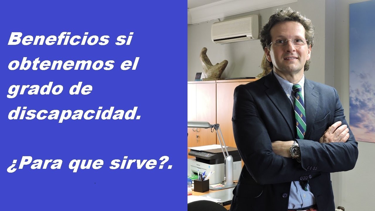 Beneficios del grado de discapacidad.