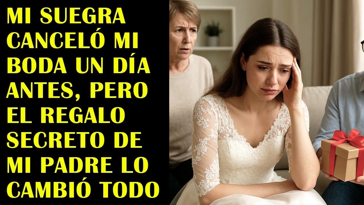 Mi Suegra Canceló Mi Boda Un Día Antes, Pero El Regalo Secreto De Mi Padre Lo Cambió Todo