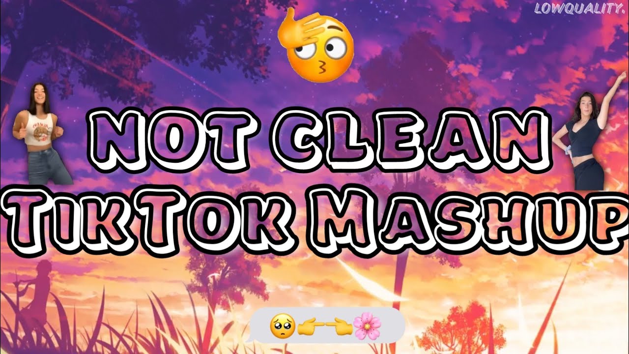 TIKTOK MASHUP 2020 - NOT CLEAN! ✨
