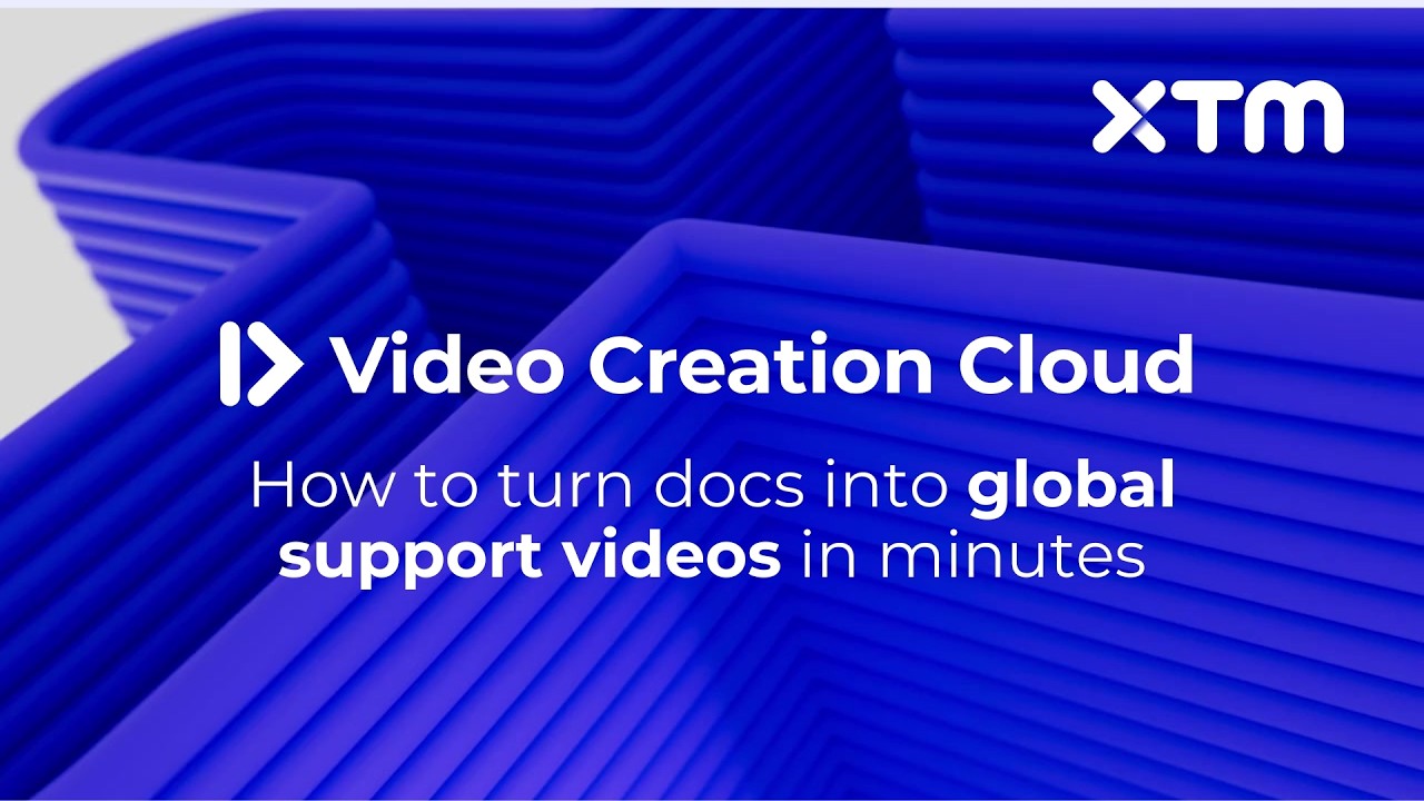 How to turn documentation into global support videos in minutes | XTM Webinar