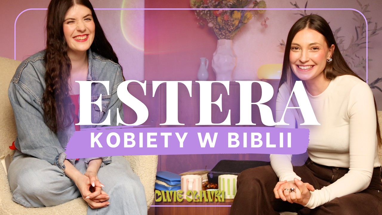 ESTERA – Piękno, które otwiera każde drzwi | Kobiety w Biblii #1