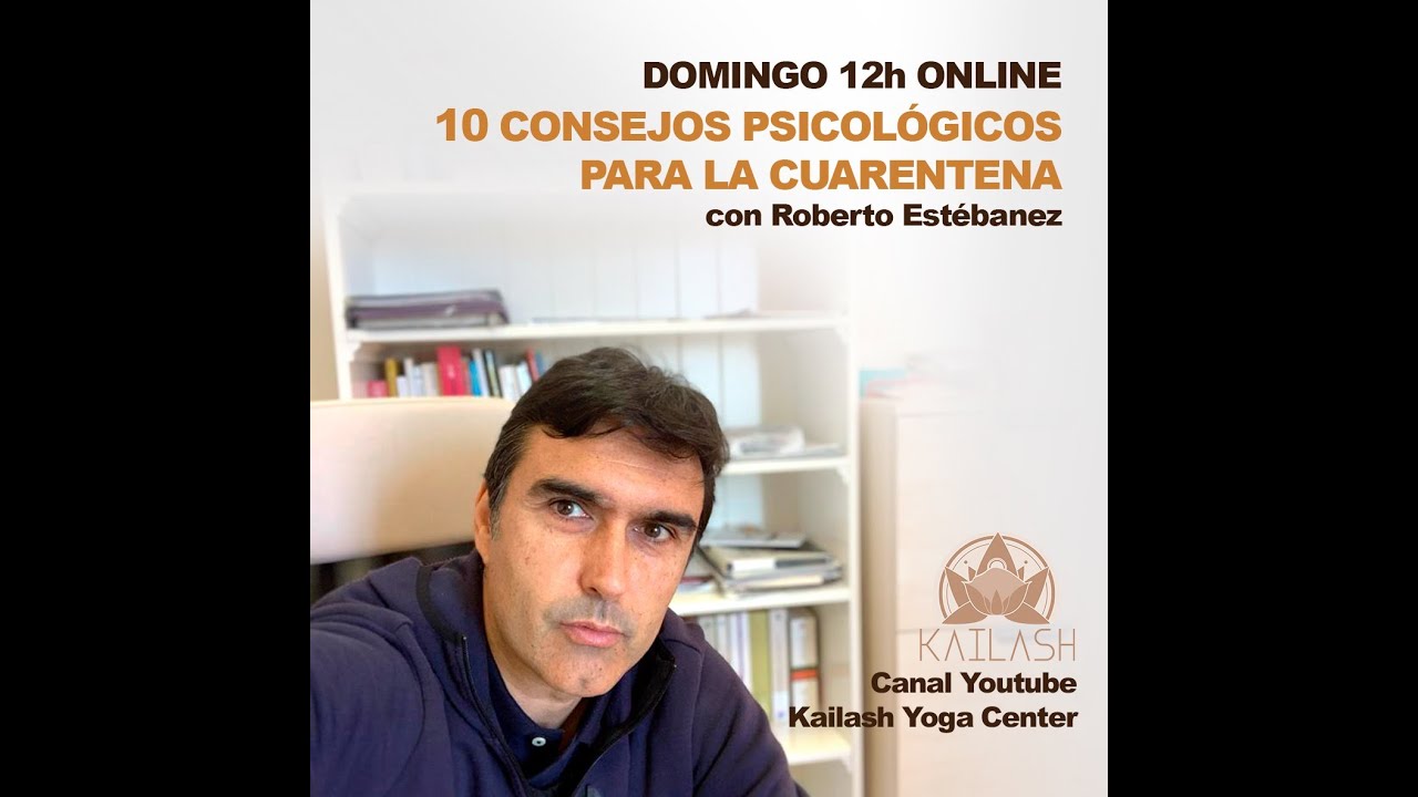 TU PSIC&Oacute;LOGO EN CASA | CHARLA 2 | 10 consejos para la cuarentena | con Roberto Est&eacute;banez