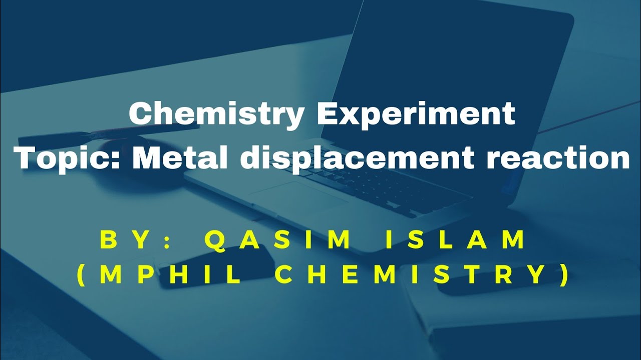 Chemistry Experiments | Metal displacement reaction |