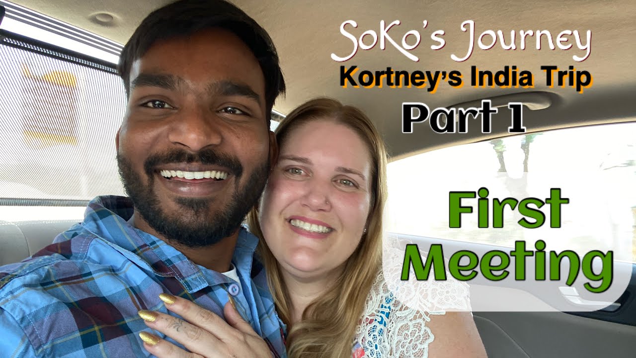 Episode 17 || Kortney’s India Trip-Part 1 || LDR First Meeting || India & USA || SoKo’s Journey