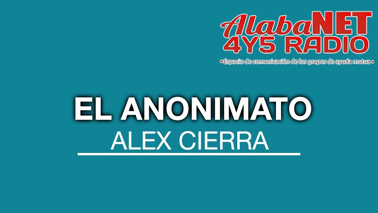 ALEX CIERRA | TEMA: EL ANONIMATO
