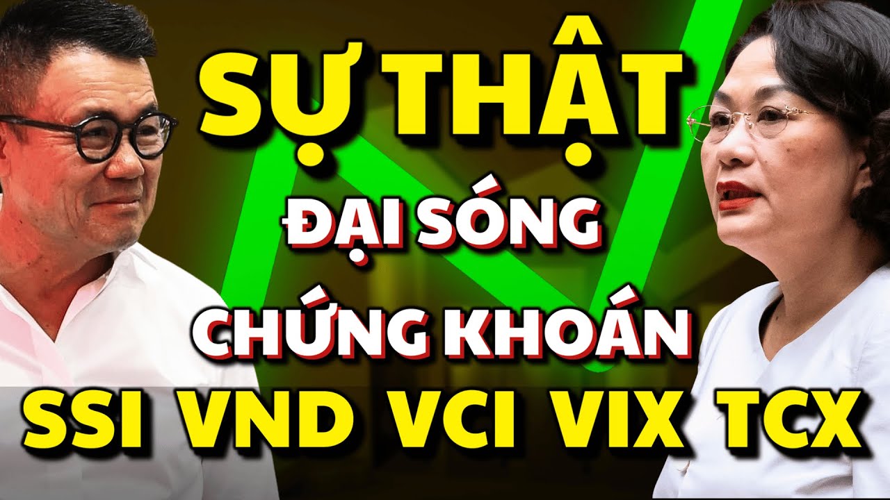 3 Sự Thật Về Đại Sóng Chứng Khoán | SSI, VND, VIX, VCI, TCX