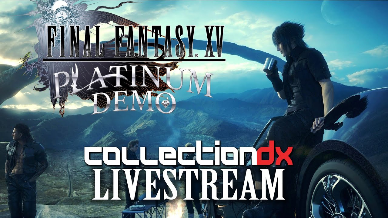 Final Fantasy XV Platinum Demo (Archive) - CollectionDX Games