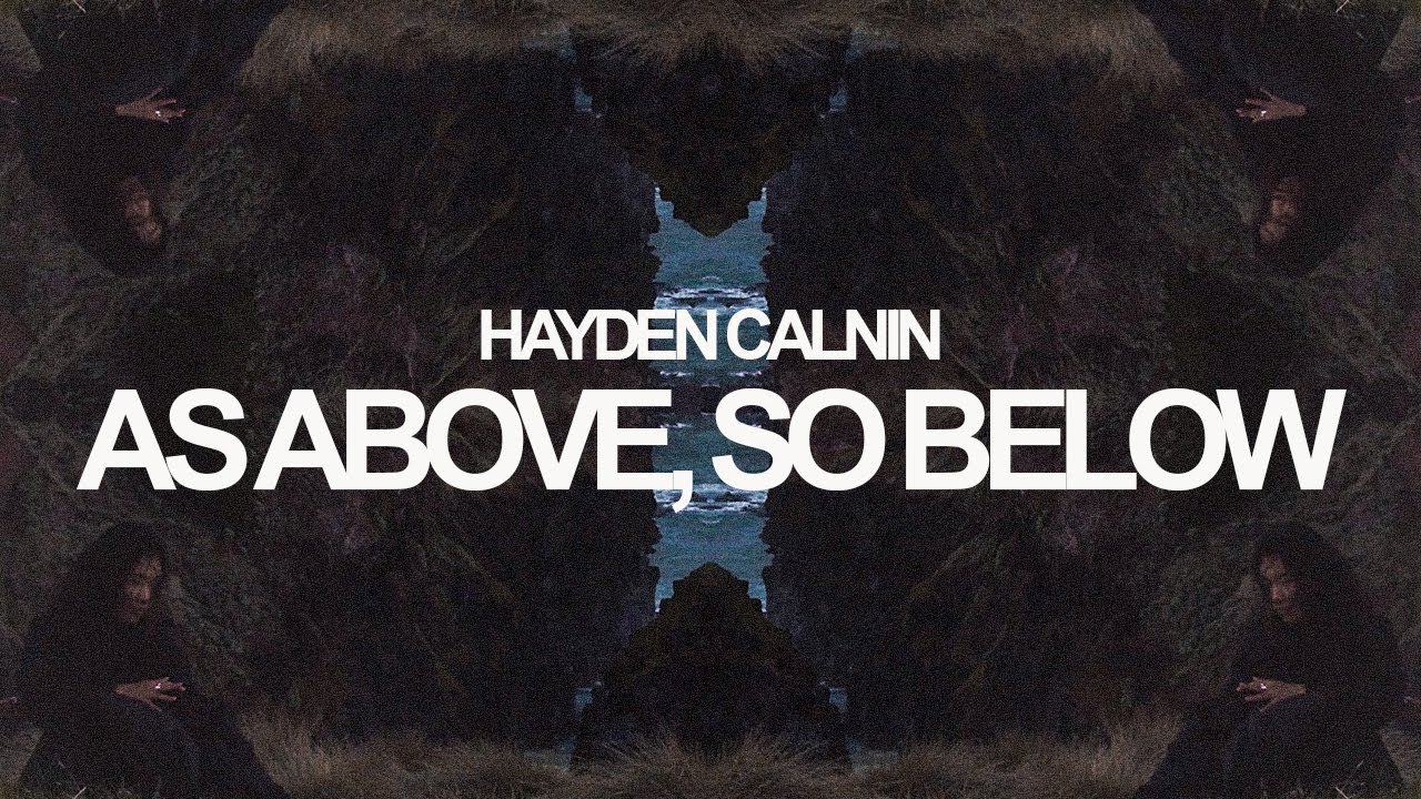 Hayden Calnin - As Above, So Below (Official Video)