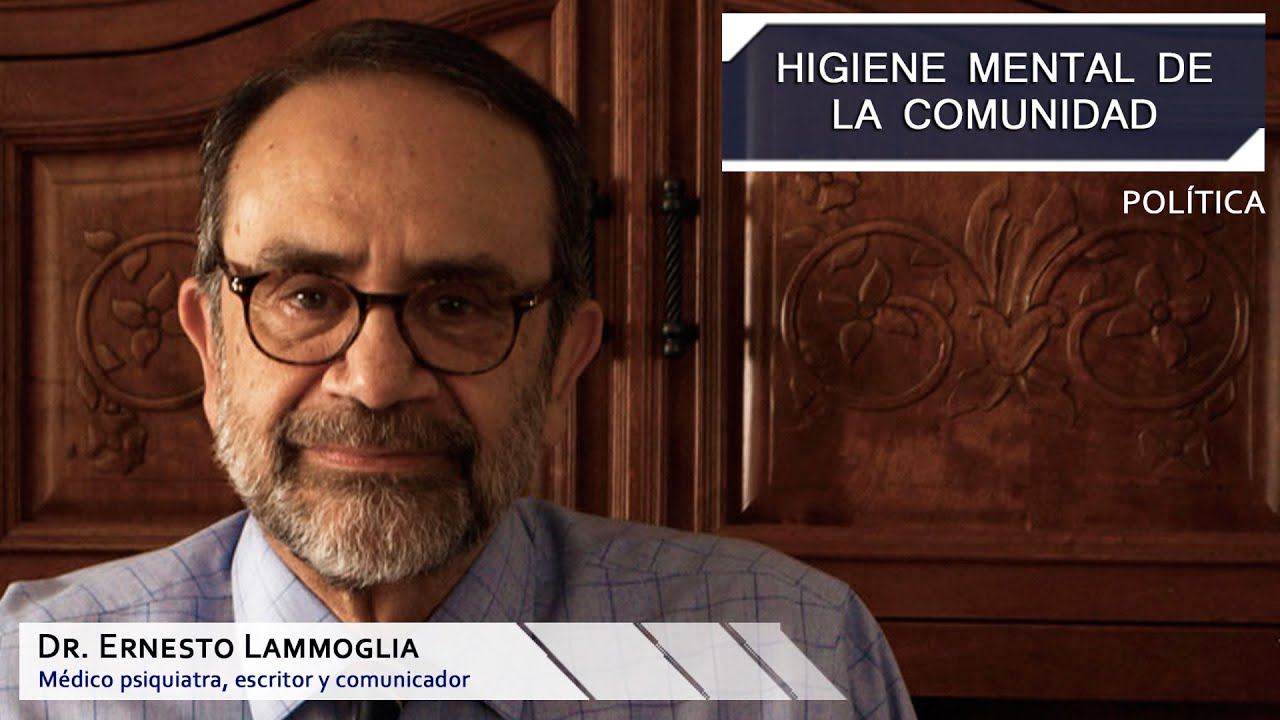 Dr. Ernesto Lammoglia - Higiene mental de la comunidad (política)