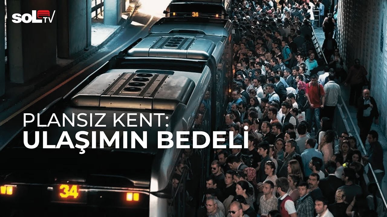 Plansız Kent: Ulaşımın Bedeli