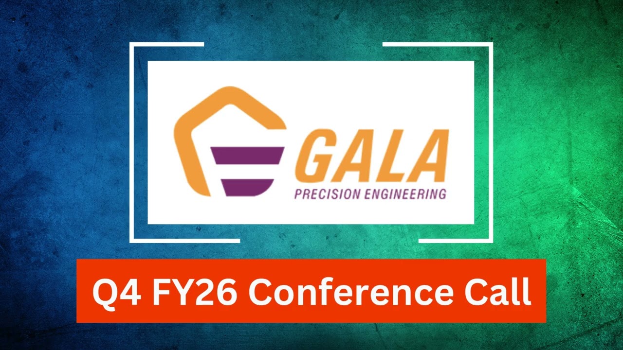 Gala Precision Q4 FY 26 Concall: Standalone Net Profit Soars 47% QoQ to ₹12.2 Cr
