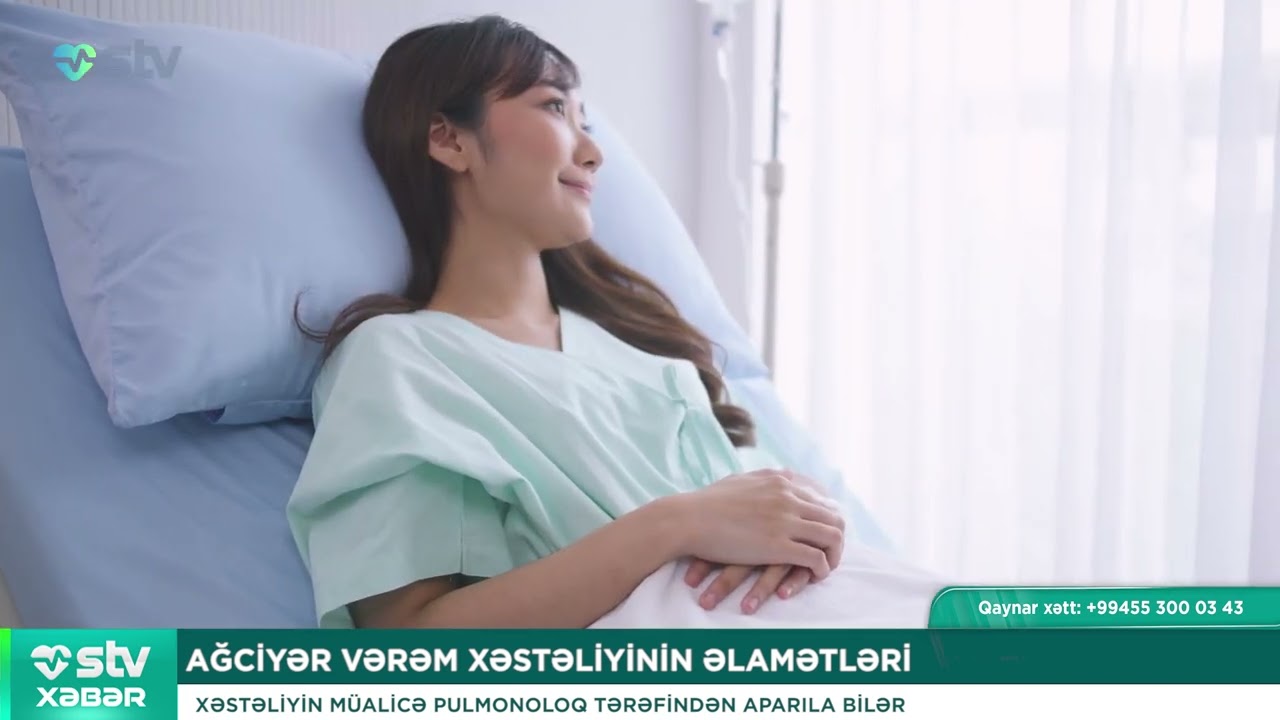 AĞCİYƏR VƏRƏM XƏSTƏLİYİNİN ƏLAMƏTLƏRİ - STV XƏBƏR