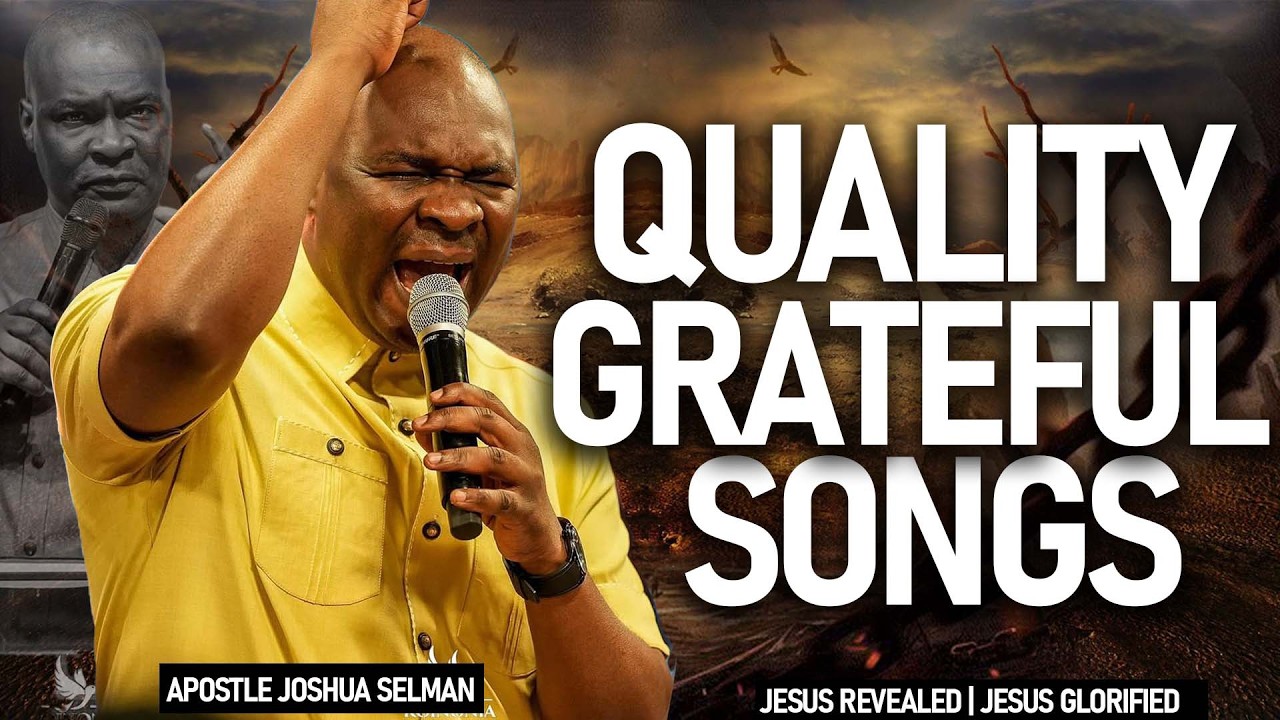 Quality Grateful Songs | Apostle Joshua Selman