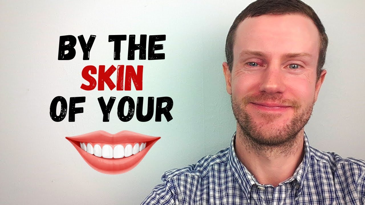 Idiom Origins | By the Skin of Your Teeth