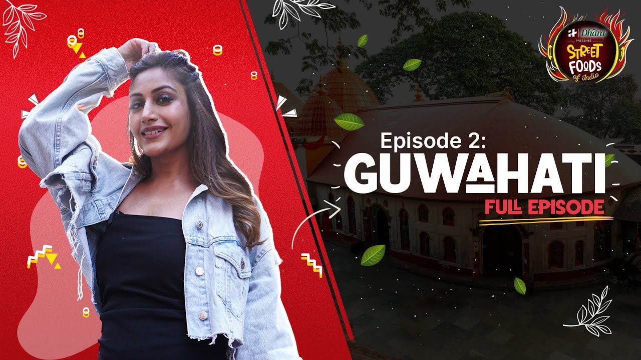 Street Foods of India | Episode 2 : Guwahati | Indiatimes