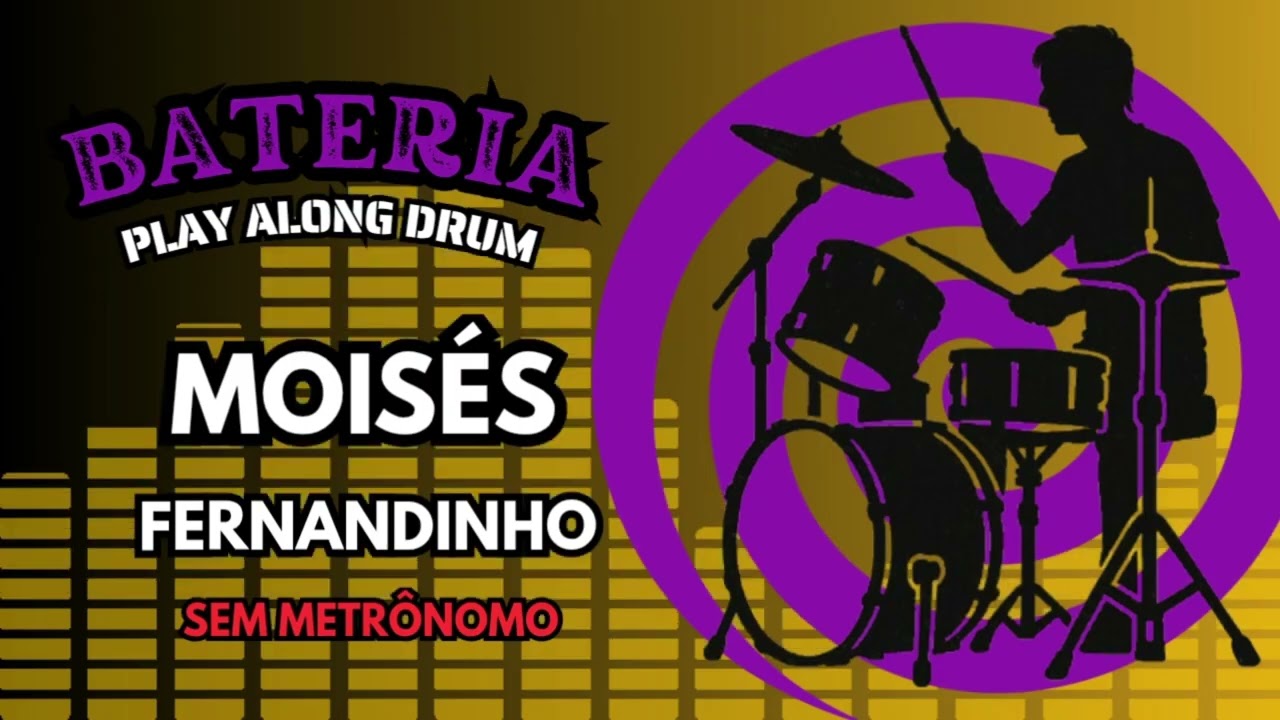 MOISÉS - FERNANDINHO - SEM METRÔNOMO - Play Along Drum