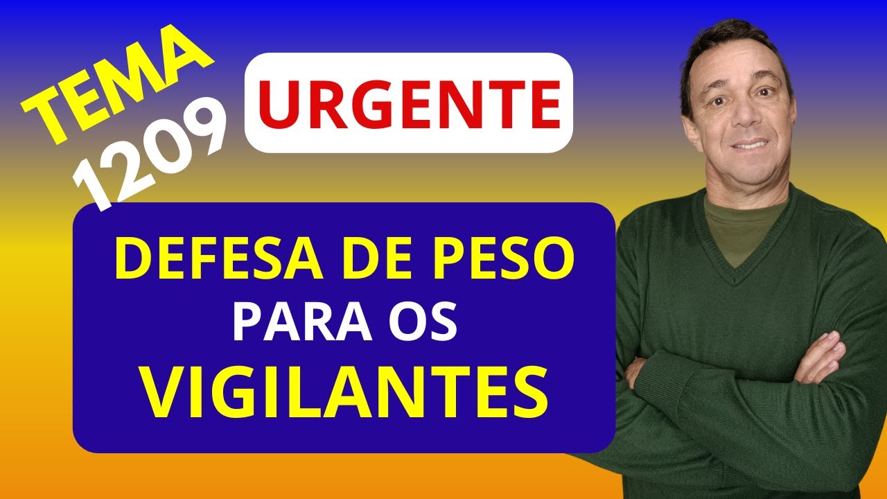 APOSENTADORIA ESPECIAL: TEMA 1209 ULTIMA PETIÇÃO APRESENTADA PODE AJUDAR MUITO OS VIGILANTES