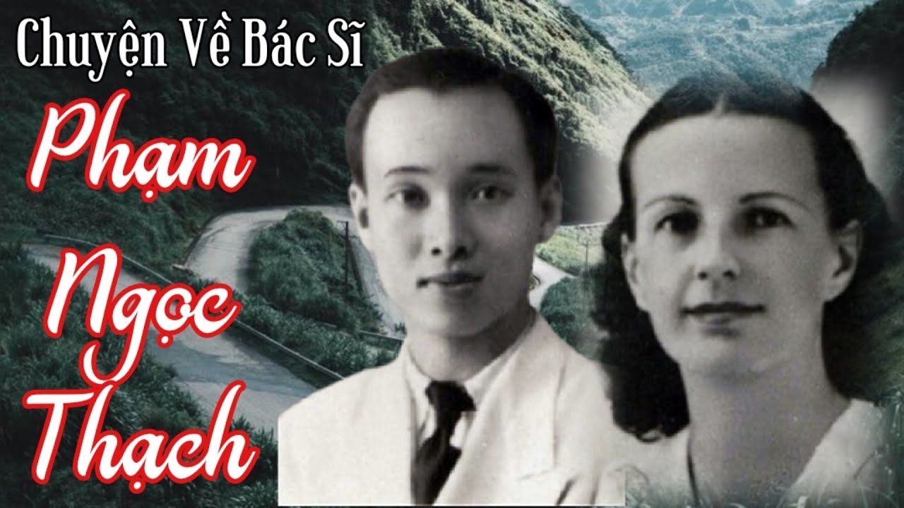 Chuyện Về Bác Sĩ Phạm Ngọc Thạch - Vị Bộ Trưởng Y Tế Đầu Tiên - Nhà Ngoại Giao Xuất Sắc