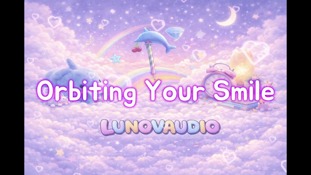 Orbiting Your Smile