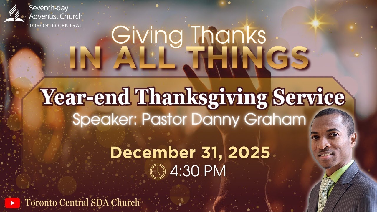 PART 2 || Toronto Central SDA || Year-End Service || Pastor Danny Graham || December 31, 2025