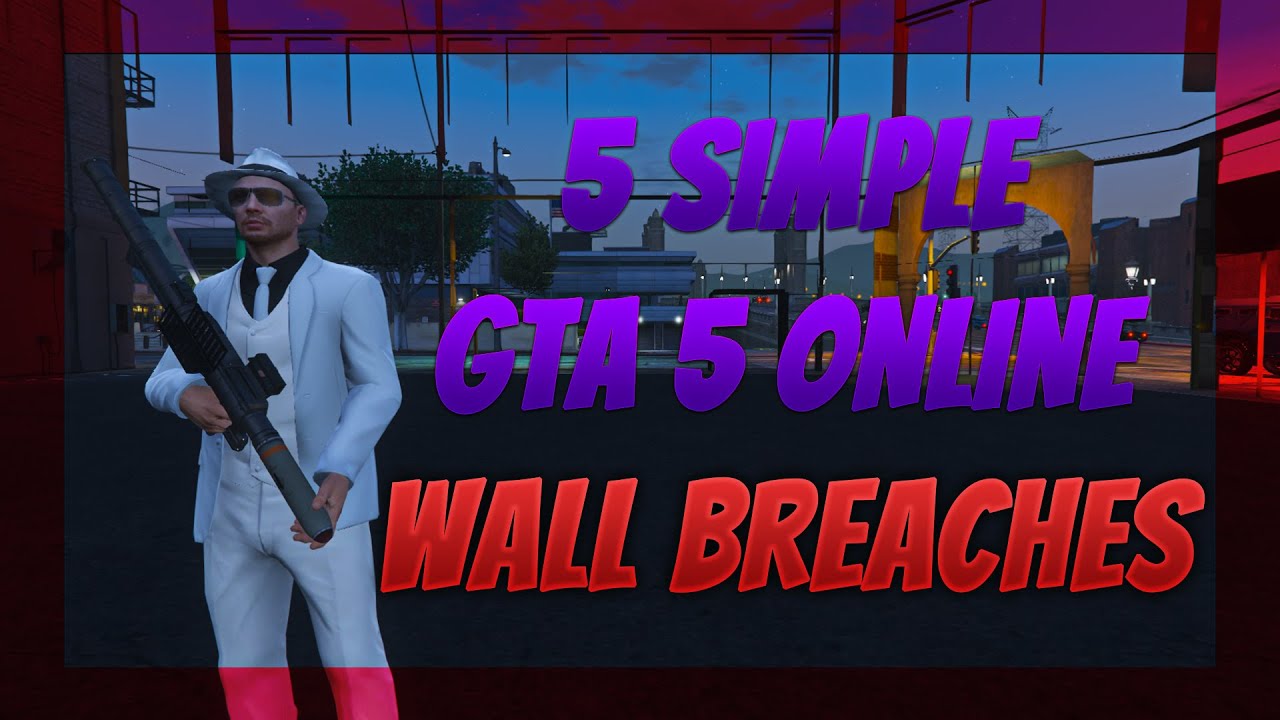 5 SIMPLE GTA 5 ONLINE WALL BREACHES | 5 EASY GTA 5 ONLINE WALL BREACHES *WORKING 2021 PATCH 1.54*