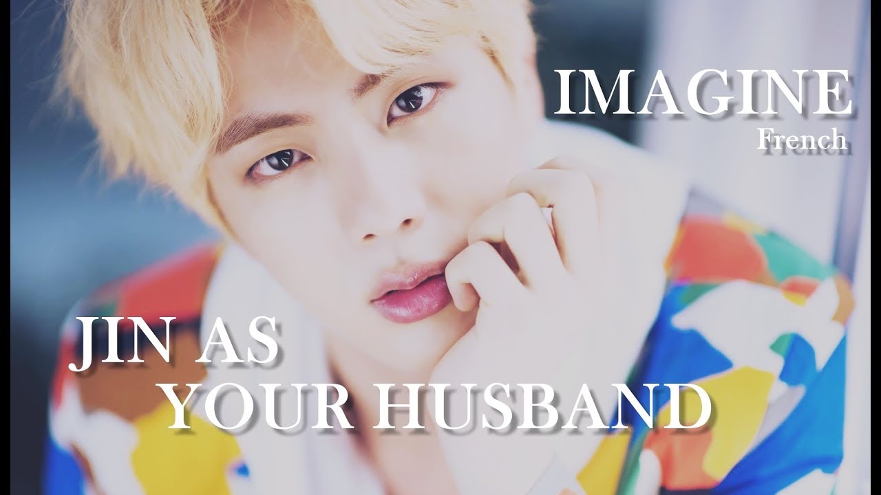 [Imagine BTS] JIN AS YOUR HUSBAND - FR
