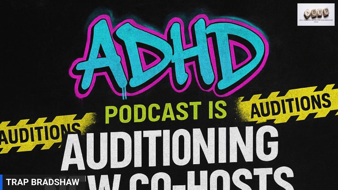 ADHD PODCAST IS AUDITIONING NEW CO-HOSTS (LIVE)
