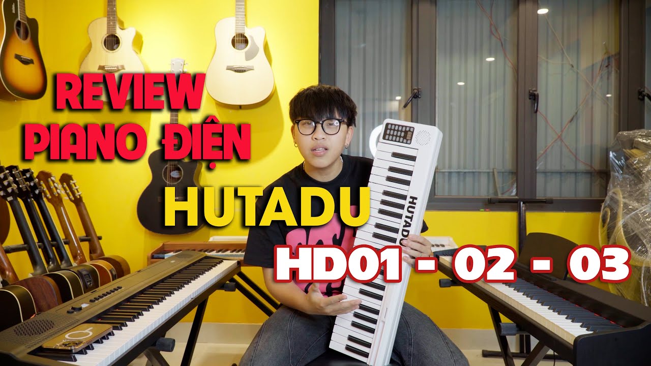 REVIEW PIANO ĐIỆN HUTADU HD01-02-03 GIÁ RẺ CHO NGƯỜI MỚI TẬP | HỆ THỐNG NHẠC CỤ KEYMUSIC