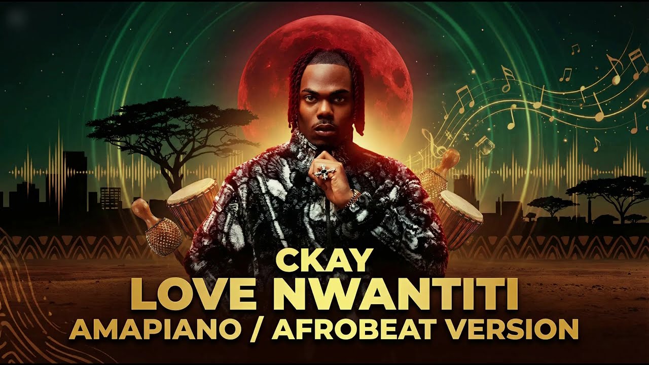 CKay – Love Nwantiti (Amapiano / Afrobeat Version)