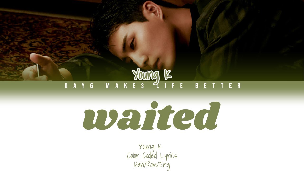Young K (영케이) - waited (Han/Rom/Eng) Lyrics/한국어 가사